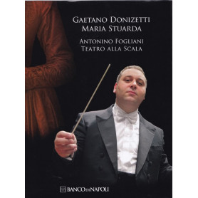 Gaetano Donizetti. Maria Stuarda. Antonino Fogliani. Teatro alla Scala.