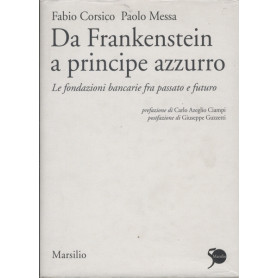 DA FRANKENSTEIN A PRINCIPE AZZURRO - Le fondazioni bancarie fra passato e futuro