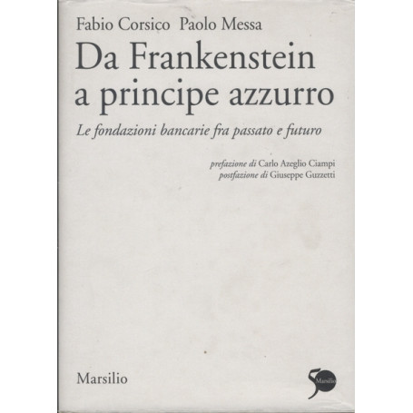 DA FRANKENSTEIN A PRINCIPE AZZURRO - Le fondazioni bancarie fra passato e futuro