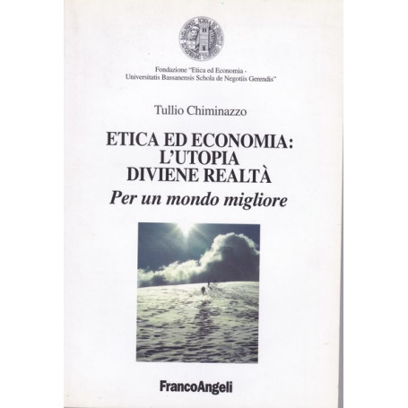 Etica ed economia: l'utopia diviene realtà . Per un mondo migliore.