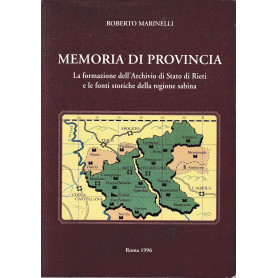 Memorie di provincia. La formazione dell'Archivio di Stato di Rieti e le fonti storiche della regione sabina