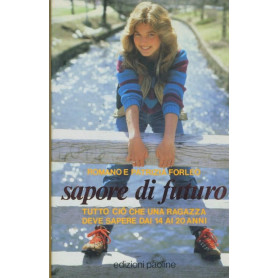 Sapore di futuro : tutto cio che una ragazza deve sapere dai 14 ai 20 anni