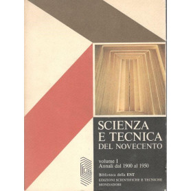 Scienza e tecnica del Novecento. Volume I:  Annali dal 1900 al 1950