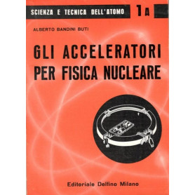 Gli acceleteratori per fisica nucleare