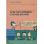 Non puoi ritirarti.. Charlie Brown!