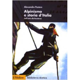 Alpinismo e storia d'Italia. Dall'unità  alla Resistenza