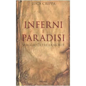 Inferni e paradisi. Viaggio oltre la morte