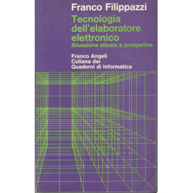 Tecnologia dell\'elaboratore elettronico. Situazione attuale e prospettiva