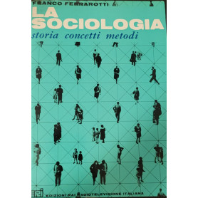 La Sociologia - storia concetti metodi