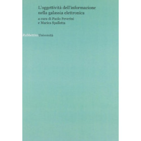 L\'oggettività  dell\'informazione nella galassia elettronica. Atti del convegno (Roma
