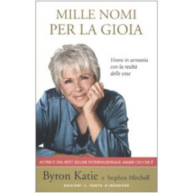 Mille nomi per la gioia. Vivere in armonia con la realtà  delle cose