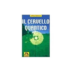 Il cervello quantico. La ricerca per la verità  e la prossima generazione umana