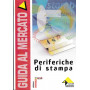 GUIDA AL MERCATO: periferiche di stampa. Rivista.