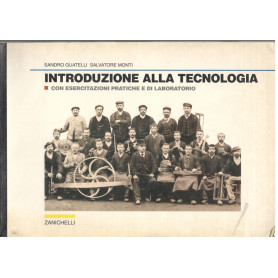 Introduzione alla tecnologia. Con esercitazioni pratiche e di laboratorio