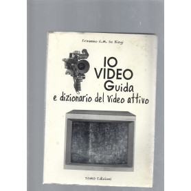 Io video : guida e dizionario del video attivo