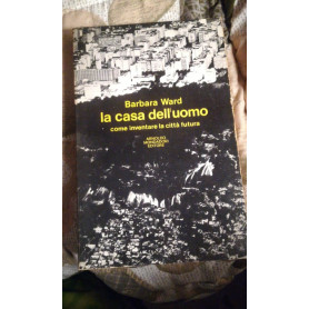 La casa dell'uomo. Come inventare la città  futura