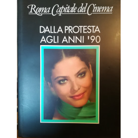Roma Capitale del Cinema. Dalla protesta agli anni '90.