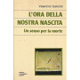 L'ora della nostra nascita. Un senso per la morte
