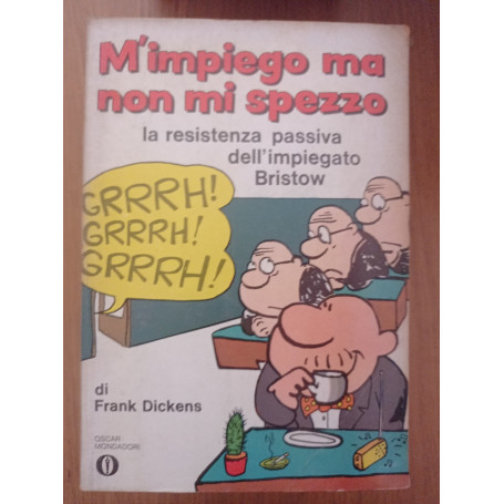 M'impegno ma non mi spezzo la resistenza passiva dell'impiegato Bristow