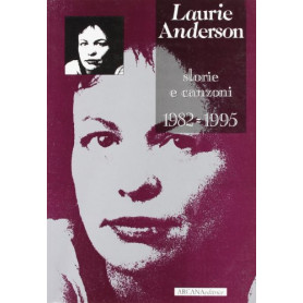 Laurie Anderson. Storie e canzoni. (1982-1995)