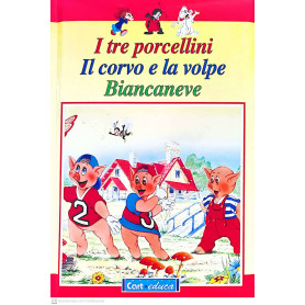 I tre porcellini-Il corvo e la volpe-Biancaneve