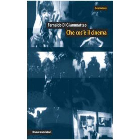 Che cos'è il cinema. Con un dizionario delle tecniche  dei generi e delle teorie