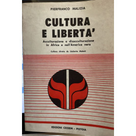 Cultura e liberta'. Acculturazione e disacculturazione in Africa e nell'America nera