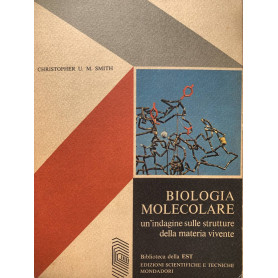 Biologia molecolare. Un'indagine sulle strutture della materia vivente