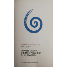 Charles Darwin. L'uomo: evoluzione di un progetto?
