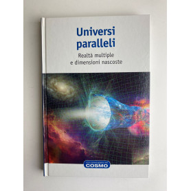 Universi paralleli. Realtà multiple e dimensioni nascoste