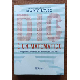 Dio è un matematico La scoperta delle formule nascoste dell'universo