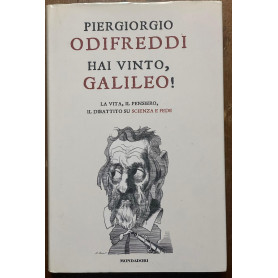 Hai vinto Galileo! La vita il pensiero il dibattito su scienza e fede