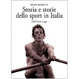 Storia e storie dello sport in Italia. Dall'Unità a oggi