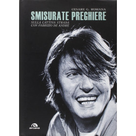 Smisurate preghiere. Sulla cattiva strada con Fabrizio De André