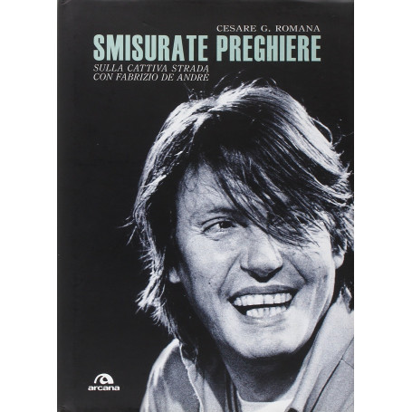 Smisurate preghiere. Sulla cattiva strada con Fabrizio De André