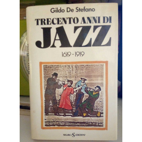 Trecento anni di jazz 1619-1919.