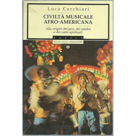 La civiltà musicale afro-americana. Alle origini del jazz del samba e dei canti spirituali.