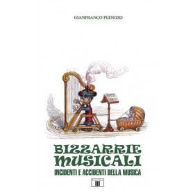 BIZZARRIE MUSICALI. Incidenti e accidenti della musica.