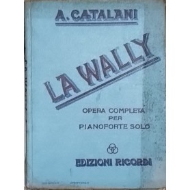 La Wally. Opera completa per pianoforte solo.