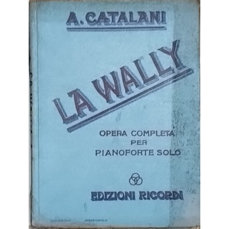La Wally. Opera completa per pianoforte solo.