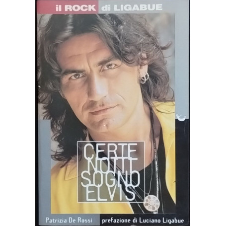 Certe volte sogno Elvis - Il rock di Ligabue