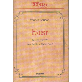 Faust. Opera in cinque atti di Jules Barbier e Michel Carré