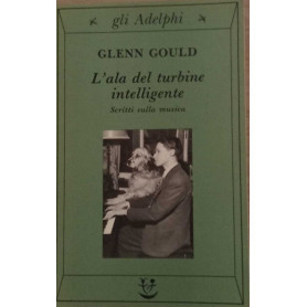 L'ala del turbine intelligente. Scritti sulla musica.