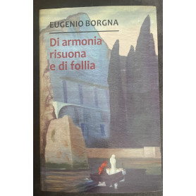 Di armonia risuona e di follia