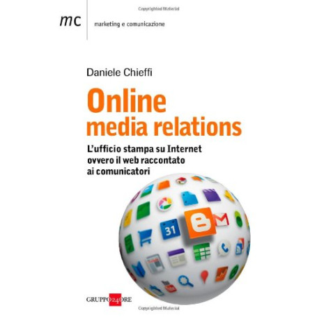 Online media relations. L'ufficio stampa su internet ovvero il web raccontato ai comunicatori.