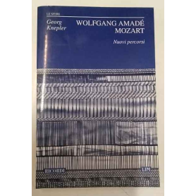 Wolfgang Amadé Mozart. Nuovi percorsi.