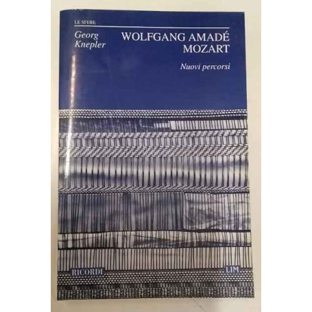 Wolfgang Amadé Mozart. Nuovi percorsi.