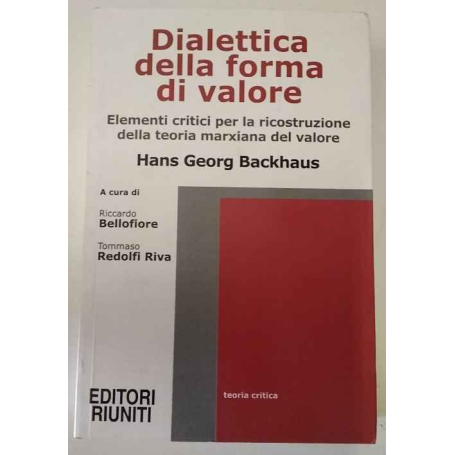 Dialettica della forma di valore: elementi critici per la ricostruzione della teoria marxiana del valore