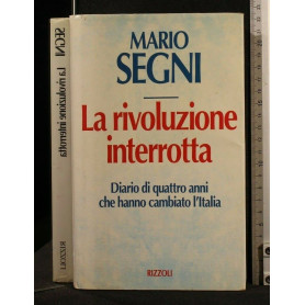 Rivoluzione interrotta. Diario di quattro anni che hanno cambiato l'Italia