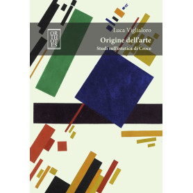 Origine dell'arte. Studi sull'estetica di Croce